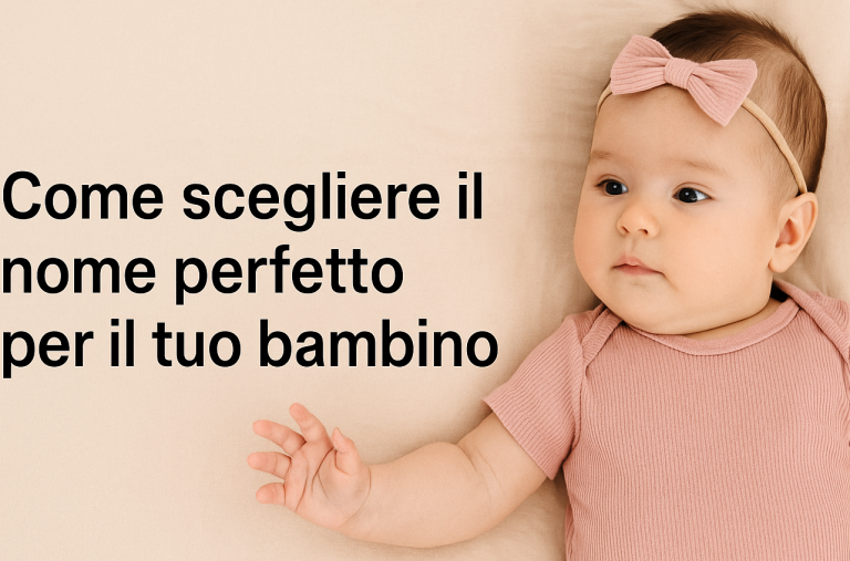 Come scegliere il nome perfetto per il tuo Bambino